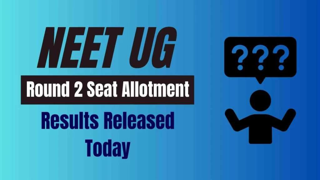 NEET UG Round 2 Seat Allotment Results Released
